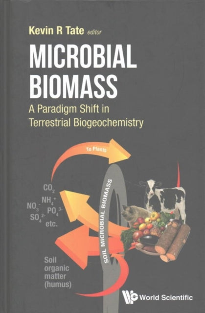 Book cover of: Microbial Biomass: A Paradigm Shift In Terrestrial Biogeochemistry. By: Kevin Russel Tate