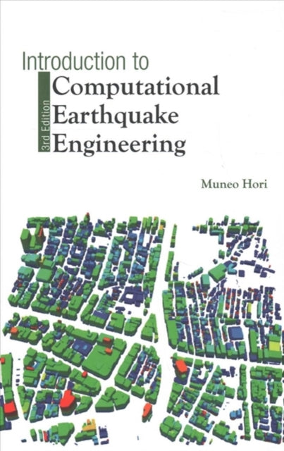 Book cover of: Introduction To Computational Earthquake Engineering (Third Edition). By: M. Hori