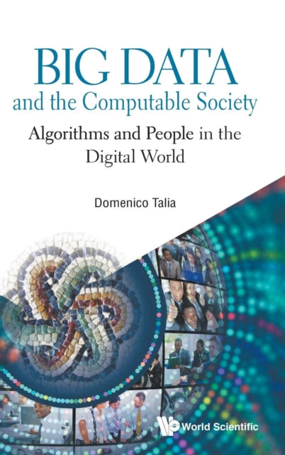 Book cover of: Big Data And The Computable Society: Algorithms And People In The Digital World. By: Domenico Talia