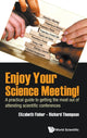Book cover of: Enjoy Your Science Meeting!: A Practical Guide To Getting The Most Out Of Attending Scientific Conferences. By: Richard Thompson