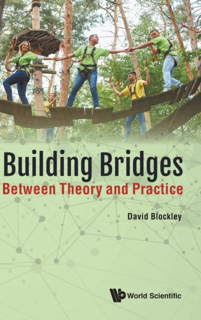 Book cover of: Building Bridges: Between Theory And Practice. By: David Blockley