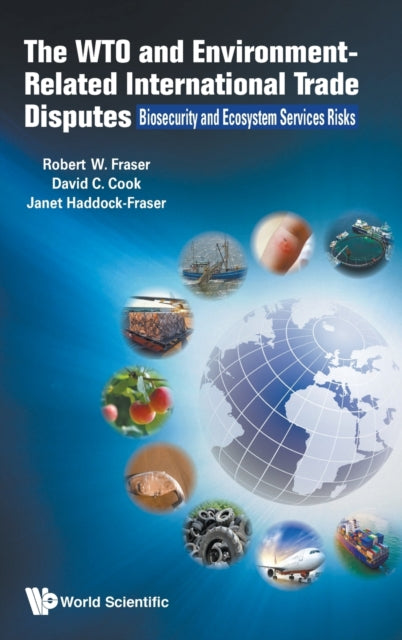 Book cover of: Wto And Environment-related International Trade Disputes, The: Biosecurity And Ecosystem Services Risks. By: Robert Fraser