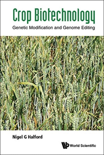 Book cover of: Crop Biotechnology: Genetic Modification And Genome Editing. By: Nigel G Halford