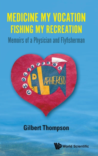 Book cover of: Medicine My Vocation, Fishing My Recreation: Memoirs Of A Physician And Flyfisherman. By: Gilbert R. Thompson