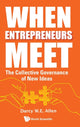 Book cover of: When Entrepreneurs Meet: The Collective Governance Of New Ideas. By: Darcy W. E. Allen
