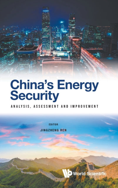 Book cover of: China's Energy Security: Analysis, Assessment And Improvement. By: Jingzheng Ren