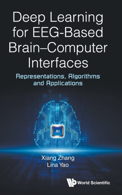 Book cover of: Deep Learning for EEG-Based Brain-Computer Interfaces. By: Lina Yao