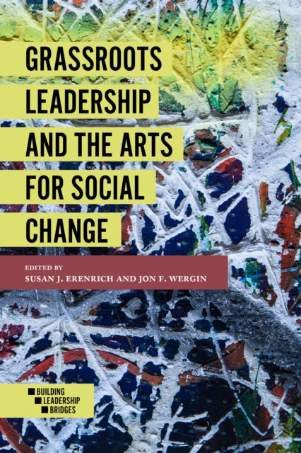 Book cover of: Grassroots Leadership and the Arts For Social Change. By: Susan J. Erenrich
