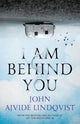Book cover of: I Am Behind You. By: Marlaine Delargy (translator) John Ajvide Lindqvist