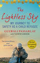 Lightless Sky, My Journey to Safety as a Child Refugee 9781786497154 Gulwali Passarlay with Nadene Ghouri