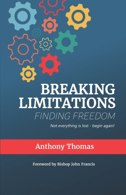 Book cover of: Breaking Limitations Finding Freedom. By: Anthony Thomas