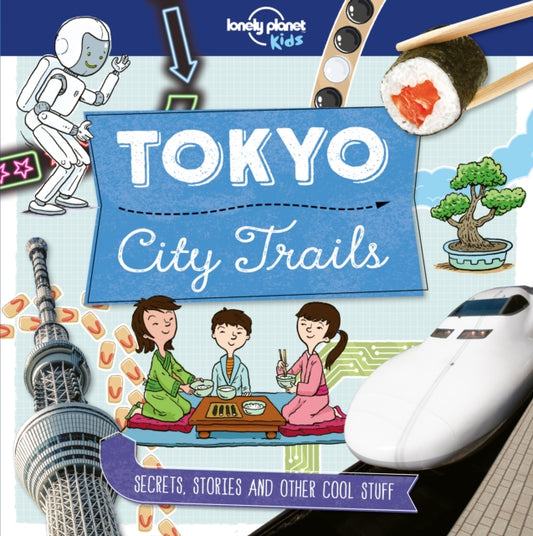 Lonely Planet Kids City Trails - Tokyo 9781786577252 Lonely Planet Publications Staff