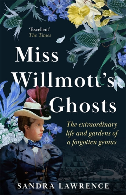 Miss Willmott's Ghosts, the extraordinary life and gardens of a forgotten genius 9781786581556 Sandra Lawrence