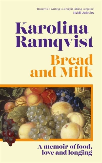 Bread and Milk, The lyrical literary memoir tracing a girlhood through food 9781786583314 Karolina Ramqvist