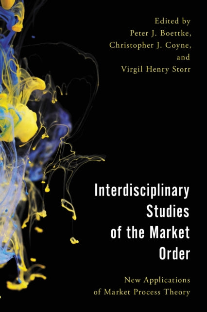 Book cover of: Interdisciplinary Studies of the Market Order. By: Peter J. Boettke