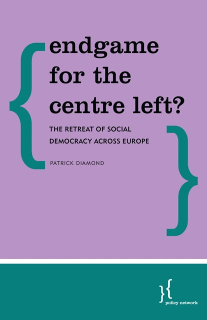 Book cover of: Endgame for the Centre Left?. By: Patrick DIAMOND