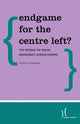 Book cover of: Endgame for the Centre Left?. By: Patrick DIAMOND