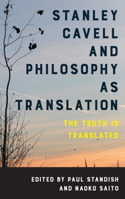 Book cover of: Stanley Cavell and Philosophy as Translation. By: Paul Standish