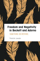 Book cover of: Freedom and Negativity in Beckett and Adorno. By: Natalie Leeder