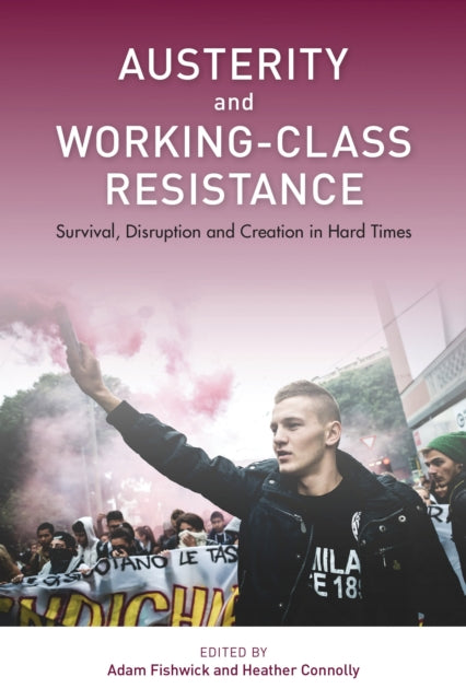 Book cover of: Austerity and Working-Class Resistance. By: Adam Fishwick
