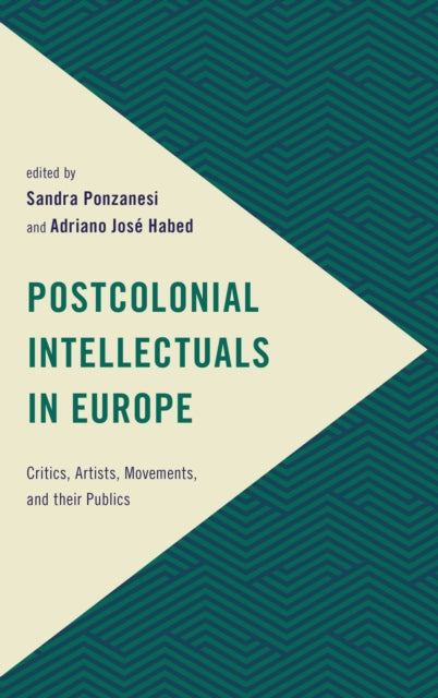 Book cover of: Postcolonial Intellectuals in Europe. By: Sandra Ponzanesi
