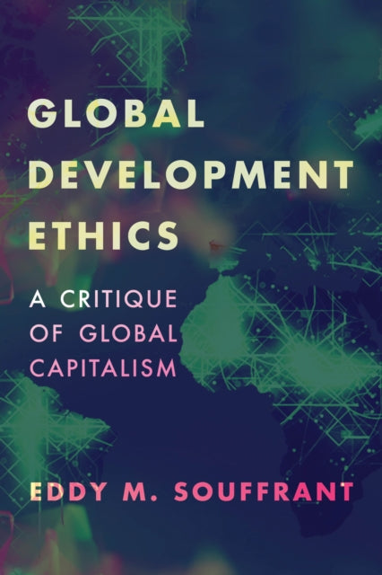 Book cover of: Global Development Ethics. By: Eddy M. Souffrant