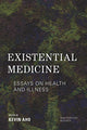 Book cover of: Existential Medicine. By: Kevin Aho