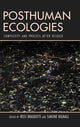 Book cover of: Posthuman Ecologies. By: Rosi Braidotti