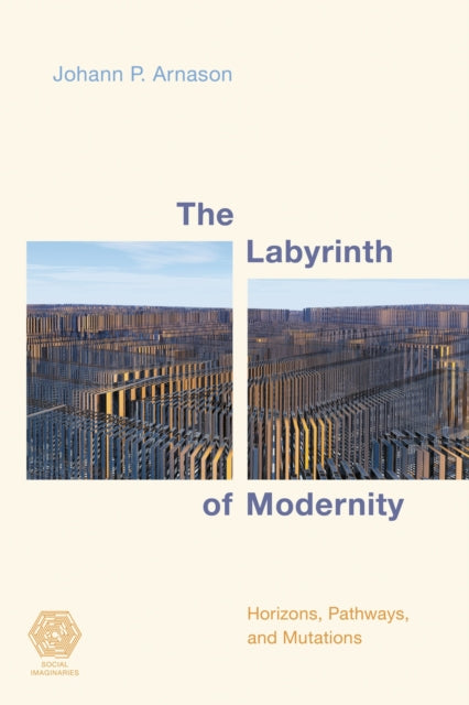 Book cover of: Labyrinth of Modernity. By: Johann P. Arnason