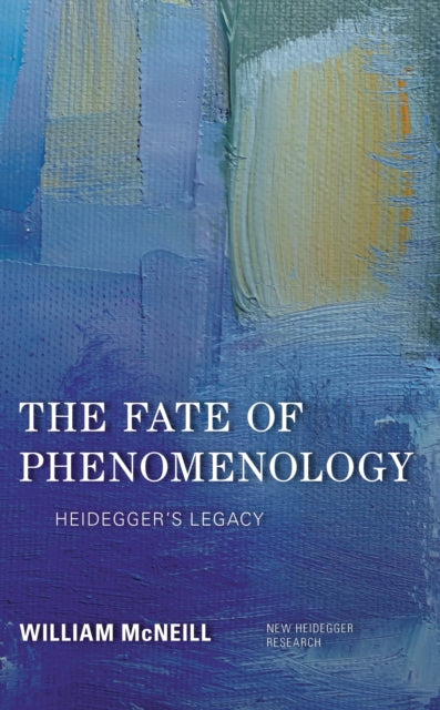 Book cover of: Fate of Phenomenology. By: William McNeill