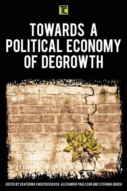 Book cover of: Towards a Political Economy of Degrowth. By: Ekaterina Chertkovskaya