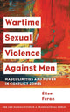 Book cover of: Wartime Sexual Violence against Men. By: Élise Féron