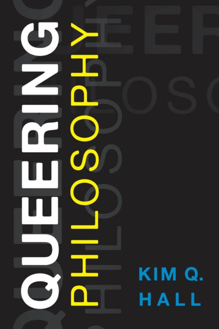 Book cover of: Queering Philosophy. By: K. I. M. Q. HALL