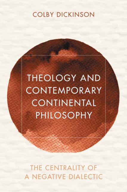 Book cover of: Theology and Contemporary Continental Philosophy. By: Colby Dickinson