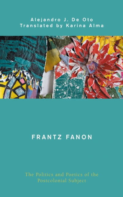 Book cover of: Frantz Fanon. By: Alejandro J. De Oto