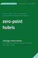 Book cover of: Zero-Point Hubris. By: Santiago Castro-Gómez