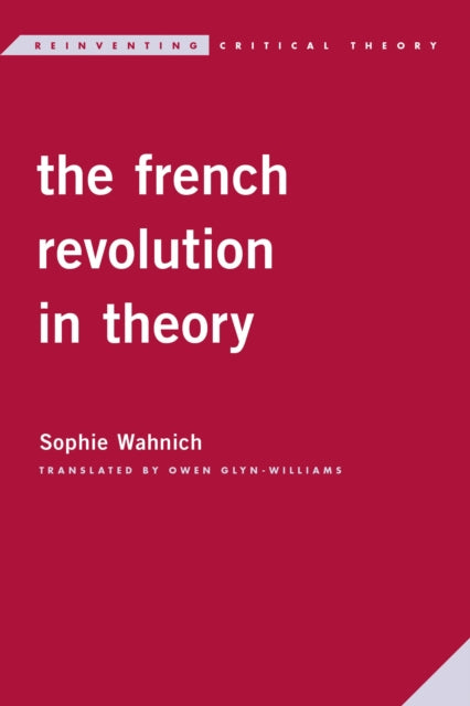 Book cover of: French Revolution in Theory. By: Sophie Wahnich