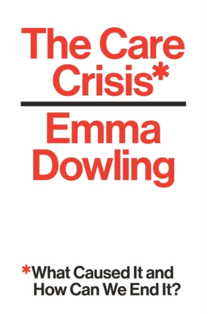 Book cover of: Care Crisis. By: Emma Dowling