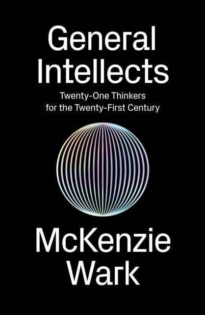 Book cover of: General Intellects. By: McKenzie Wark