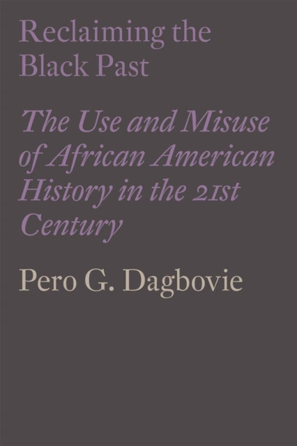 Book cover of: Reclaiming the Black Past. By: Pero Dagbovie