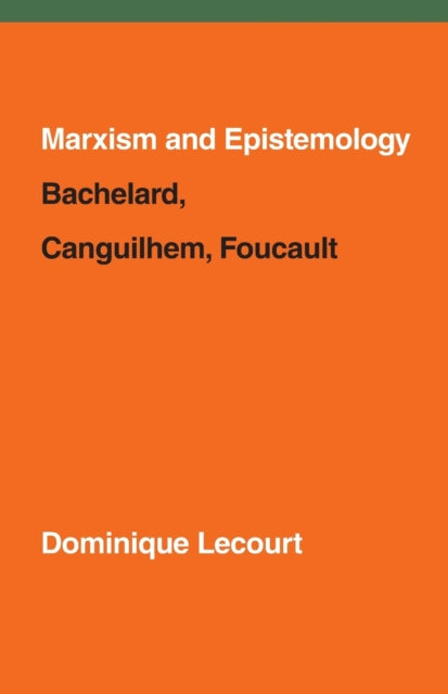 Book cover of: Marxism and Epistemology. By: Dominique Lecourt