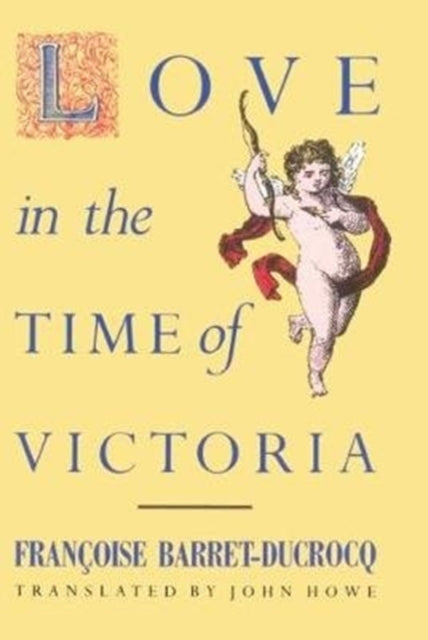 Book cover of: Love in the Time of Victoria. By: Francoise Barret-Ducrocq