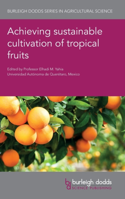 Book cover of: Achieving Sustainable Cultivation of Tropical Fruits. By: Elhadi Yahia