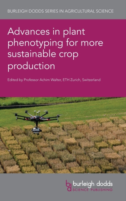 Book cover of: Advances in Plant Phenotyping for More Sustainable Crop Production. By: Achim Walter