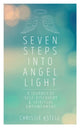 Book cover of: Seven Steps into Angel Light. By: Chrissie Astell