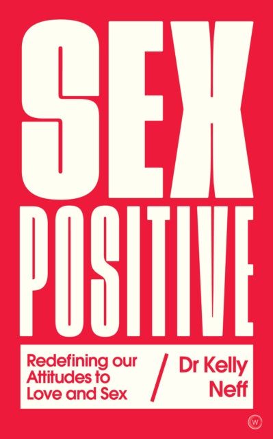 Book cover of: Sex Positive. By: Kelly Dr Neff