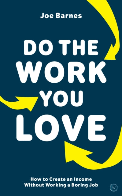 Book cover of: Do The Work You Love. By: Joe Barnes