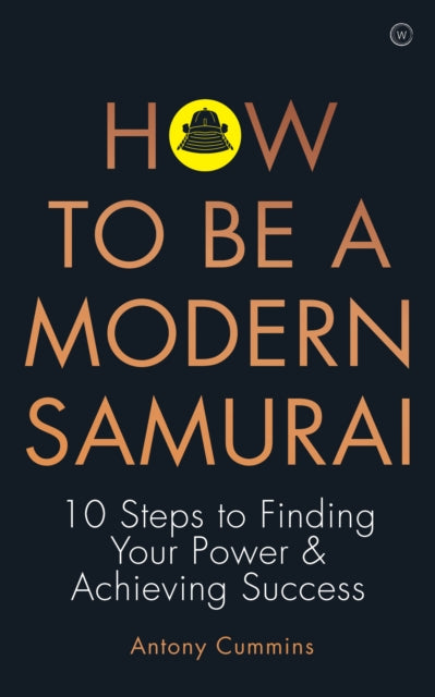 Book cover of: How to be a Modern Samurai. By: Antony Cummins