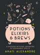 Book cover of: Potions, Elixirs & Brews. By: Anais Alexandre