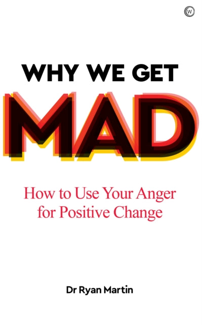 Book cover of: Why We Get Mad. By: Ryan Martin
